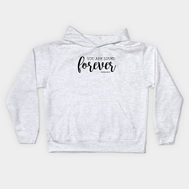 You are loved forever Kids Hoodie by Dhynzz